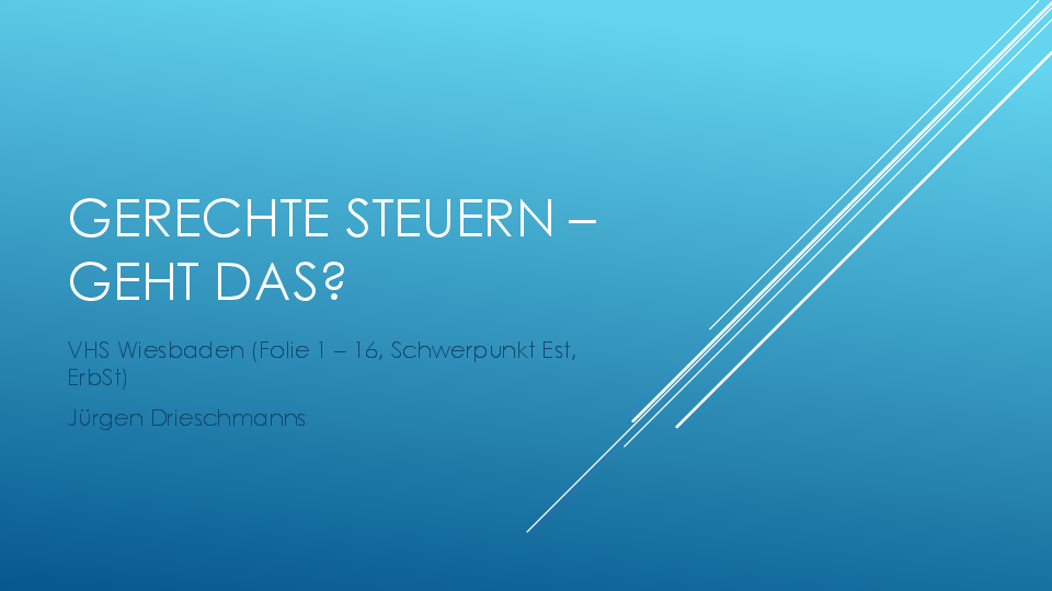 Vortrags-Folien "Gerechte Steuern - geht das?"